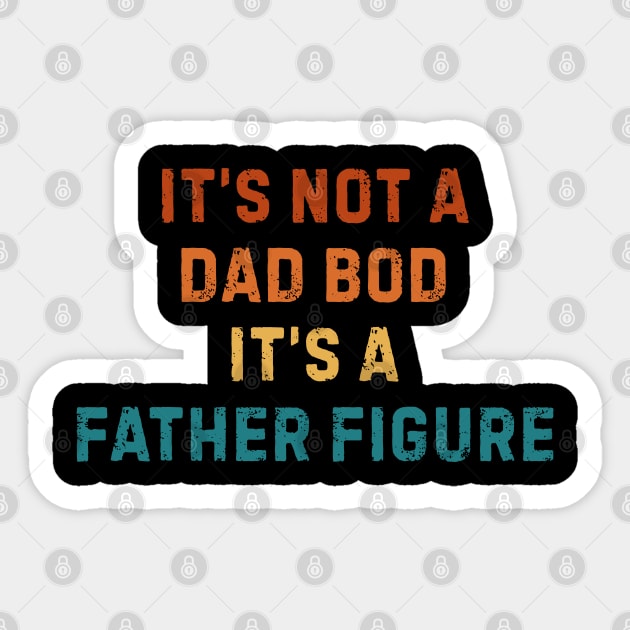 It's Not A Dad Bod It's A Father Figure Sticker by Creatifly Graphic Tees